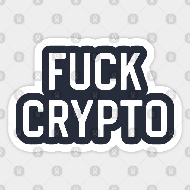 Funny Anti Crypto Gift Anti Cryptocurrency Gift Fuck Crypto Sticker by kmcollectible
